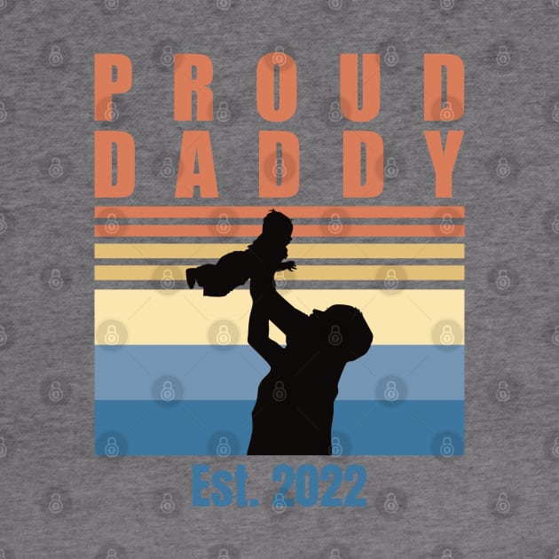 Proud Daddy Est 2022 | First Time Dad | First Fathers Day by DPattonPD